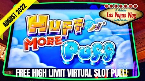 Free High Limit Virtual Slot Pull: Huff N' More Puff  .
